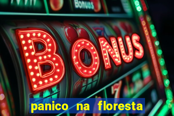 panico na floresta 4 filme completo dublado mega filmes